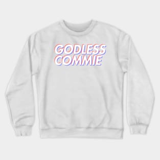 Godless Commie Crewneck Sweatshirt